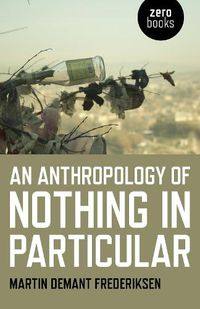 Cover image for Anthropology of Nothing in Particular, An