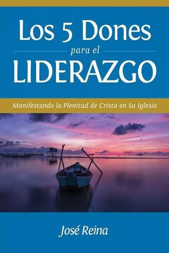 Cover image for Los 5 Dones Para el Liderazgo: Manifestando la Plenitud de Cristo en Su Iglesia