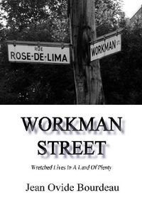 Cover image for Workman Street: Wretched Lives in A Land of Plenty