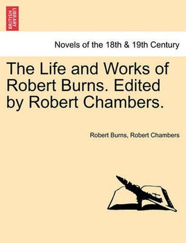 Cover image for The Life and Works of Robert Burns. Edited by Robert Chambers.