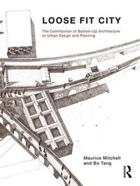 Cover image for Loose Fit City: The Contribution of Bottom-Up Architecture to Urban Design and Planning