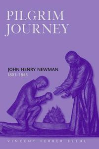 Cover image for Pilgrim Journey John Henry Newman 1801
