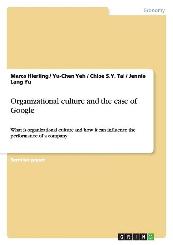 Cover image for Organizational culture and the case of Google: What is organizational culture and how it can influence the performance of a company
