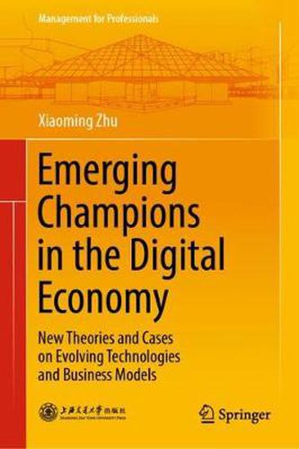 Cover image for Emerging Champions in the Digital Economy: New Theories and Cases on Evolving Technologies and Business Models