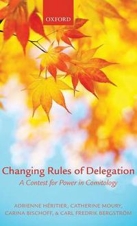 Cover image for Changing Rules of Delegation: A Contest for Power in Comitology