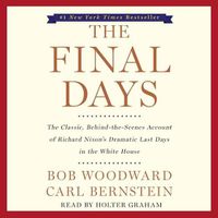 Cover image for The Final Days: The Classic, Behind-The-Scenes Account of Richard Nixon's Dramatic Last Days in the White House