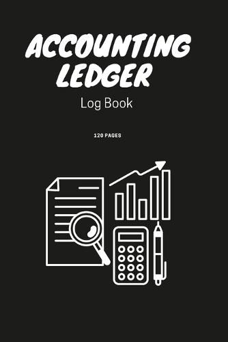 Cover image for Accounting Ledger Book Simple Accounting Ledger for Bookkeeping Small Business Income Expense Account Recorder & Tracker logbook 120 Pages