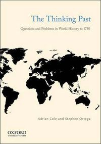 Cover image for The Thinking Past: Questions and Problems in World History to 1750