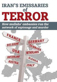 Cover image for Iran's Emissaries of Terror: How mullahs' embassies run the network of espionage and murder