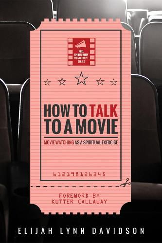 Cover image for How to Talk to a Movie: Movie-Watching as a Spiritual Exercise