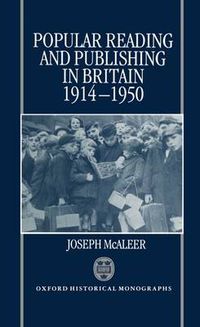 Cover image for Popular Reading and Publishing in Britain 1914-1950