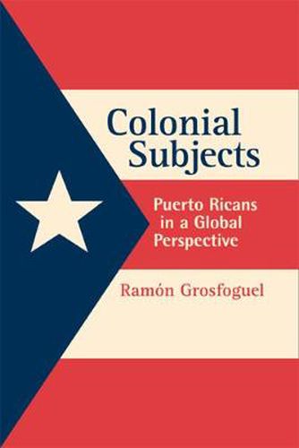 Cover image for Colonial Subjects: Puerto Ricans in a Global Perspective