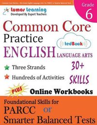 Cover image for Common Core Practice - 6th Grade English Language Arts: Workbooks to Prepare for the Parcc or Smarter Balanced Test