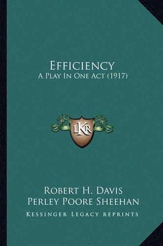 Efficiency Efficiency: A Play in One Act (1917) a Play in One Act (1917)