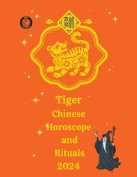 Cover image for Tiger Chinese Horoscope and Rituals 2024