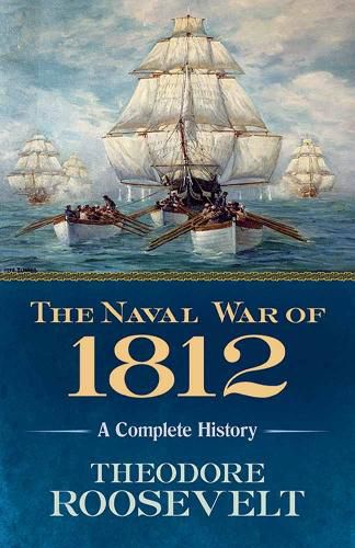 Cover image for The Naval War of 1812: A Complete History