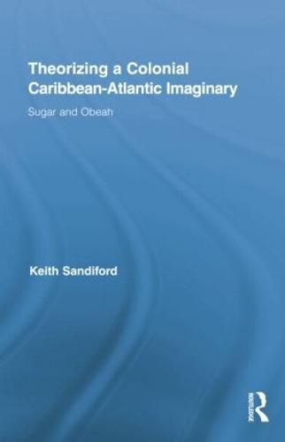 Cover image for Theorizing a Colonial Caribbean-Atlantic Imaginary: Sugar and Obeah