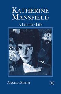 Cover image for Katherine Mansfield: A Literary Life