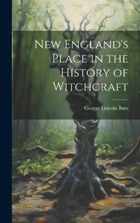 Cover image for New England's Place in the History of Witchcraft