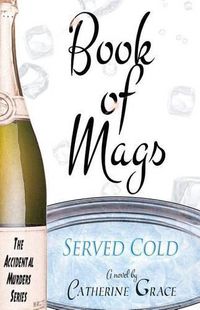 Cover image for Book of Mags: Served Cold: The Accidental Murders Series