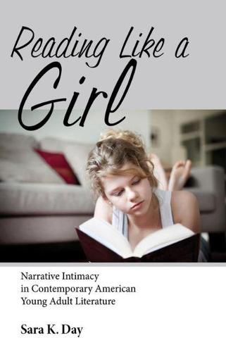 Cover image for Reading Like a Girl: Narrative Intimacy in Contemporary American Young Adult Literature