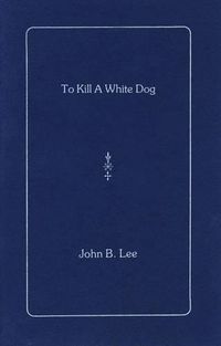 Cover image for To Kill a White Dog