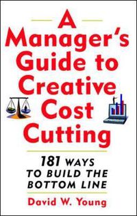 Cover image for A Manager's Guide to Creative Cost Cutting