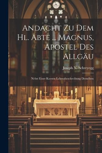 Cover image for Andacht Zu Dem Hl. Abte ... Magnus, Apostel Des Allgaeu