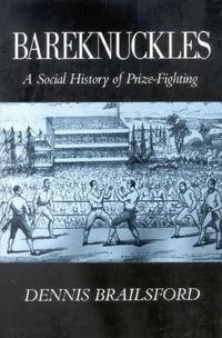 Cover image for Bareknuckles: A Social History of Prize Fighting