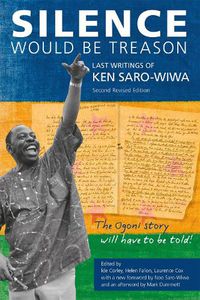 Cover image for Silence Would be Treason: The Last Writings of Ken Saro-Wiwa