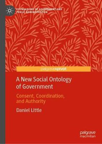 Cover image for A New Social Ontology of Government: Consent, Coordination, and Authority