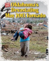 Cover image for Oklahoma's Devastating May 2013 Tornado