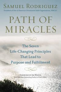 Cover image for Path of Miracles: The Seven Life-Changing Principles That Lead to Purpose and Fulfillment