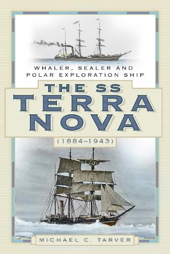 Cover image for The SS Terra Nova (1884-1943): Whaler, Sealer and Polar Exploration Ship