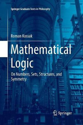 Cover image for Mathematical Logic: On Numbers, Sets, Structures, and Symmetry