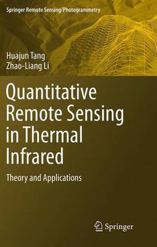 Quantitative Remote Sensing in Thermal Infrared: Theory and Applications