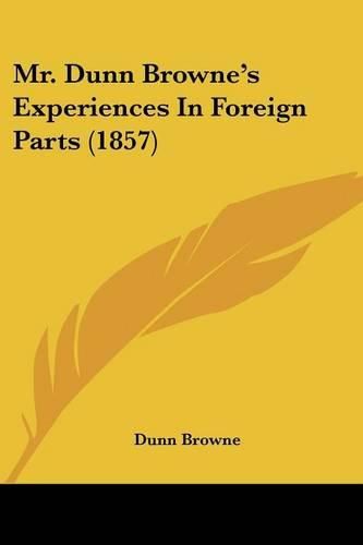 Cover image for Mr. Dunn Browne's Experiences In Foreign Parts (1857)