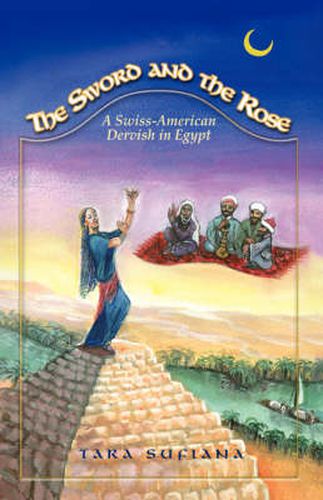 Cover image for The Sword and the Rose: A Swiss-American Dervish in Egypt
