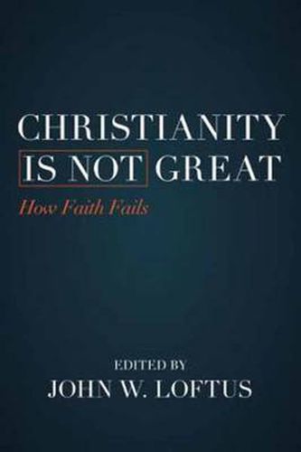 Cover image for Christianity Is Not Great: How Faith Fails