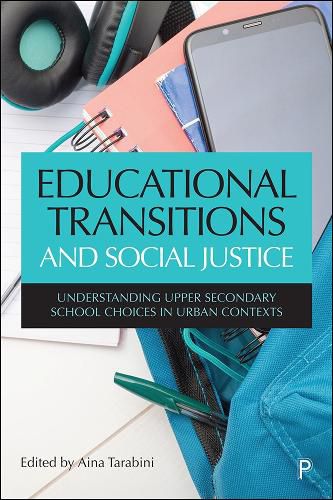 Cover image for Educational Transitions and Social Justice: Understanding Upper Secondary School Choices in Urban Contexts