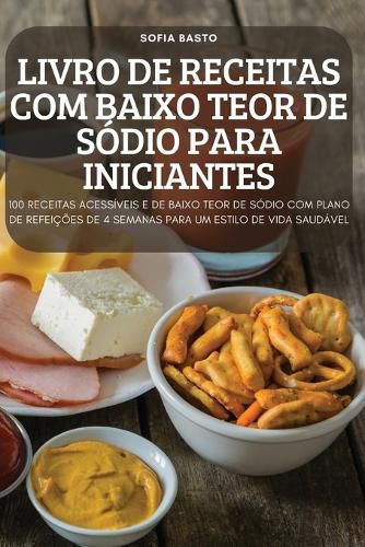 Cover image for Livro de Receitas Com Baixo Teor de Sodio Para Iniciantes