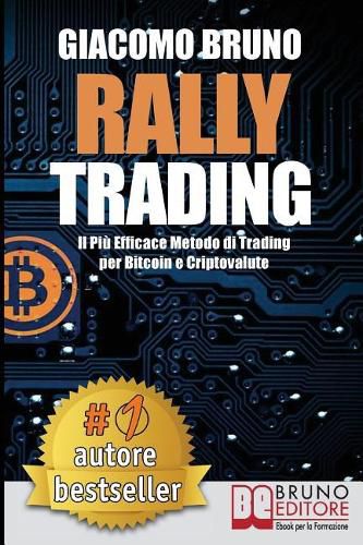 Rally Trading: Il Piu Efficace Metodo Di Trading Per Bitcoin e Criptovalute