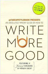 Cover image for Write More Good: An Absolutely Phony Guide