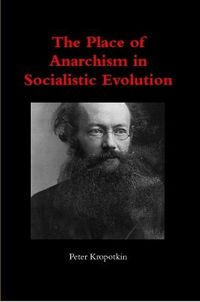 Cover image for The Place of Anarchism in Socialistic Evolution