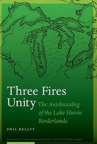 Cover image for Three Fires Unity: The Anishnaabeg of the Lake Huron Borderlands