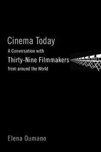 Cover image for Cinema Today: A Conversation With Thirty-Nine Filmmakers From Around The World