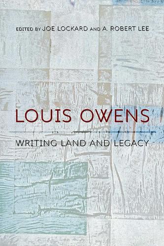 Cover image for Louis Owens: Writing Land and Legacy