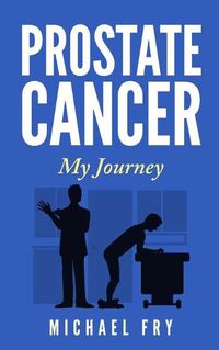 Cover image for Prostate Cancer: My Journey