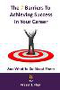 Cover image for The 7 Barriers to Achieving Success in Your Career and What To Do About Them