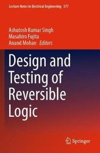 Cover image for Design and Testing of Reversible Logic